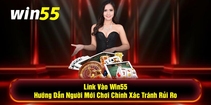 Link Đăng Nhập Win55 không Bị Chặn